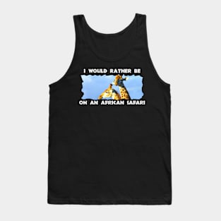 I Would Rather Be On An African Safari Giraffe Lookout Tank Top